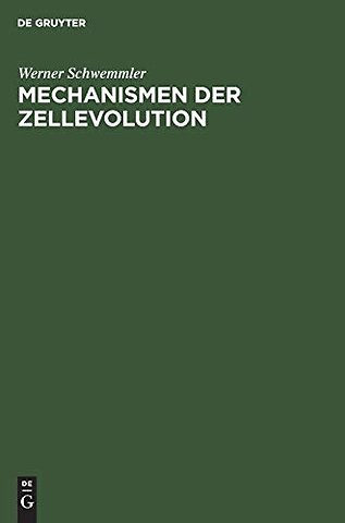 Mechanismen der Zellevolution – Grundriss einer modernen Zelltheorie