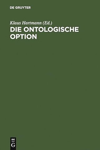 Die ontologische Option – Studien zu Hegels Propädeutik, Schellings Hegel–Kritik und Hegels Phänomenologie des Geistes