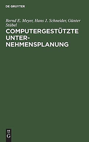 Computergestützte Unternehmensplanung – Eine Planungsmethodologie mit Planungsinstrumentarium für das Management