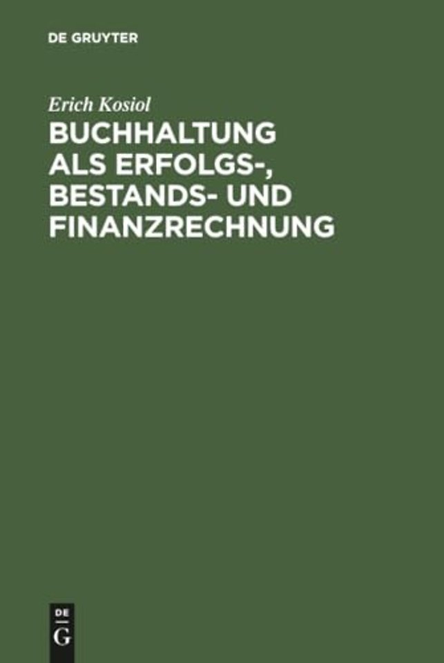 Buchhaltung als Erfolgs–, Bestands– und Finanzre – Grundlagen, Verfahren, Anwendungen