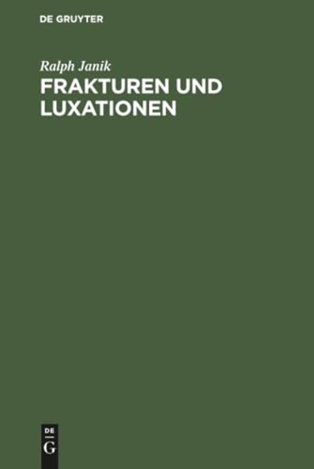 Frakturen und Luxationen – Leitfaden unter Berücksichtigung der Gegenstandskataloge 3 und 4