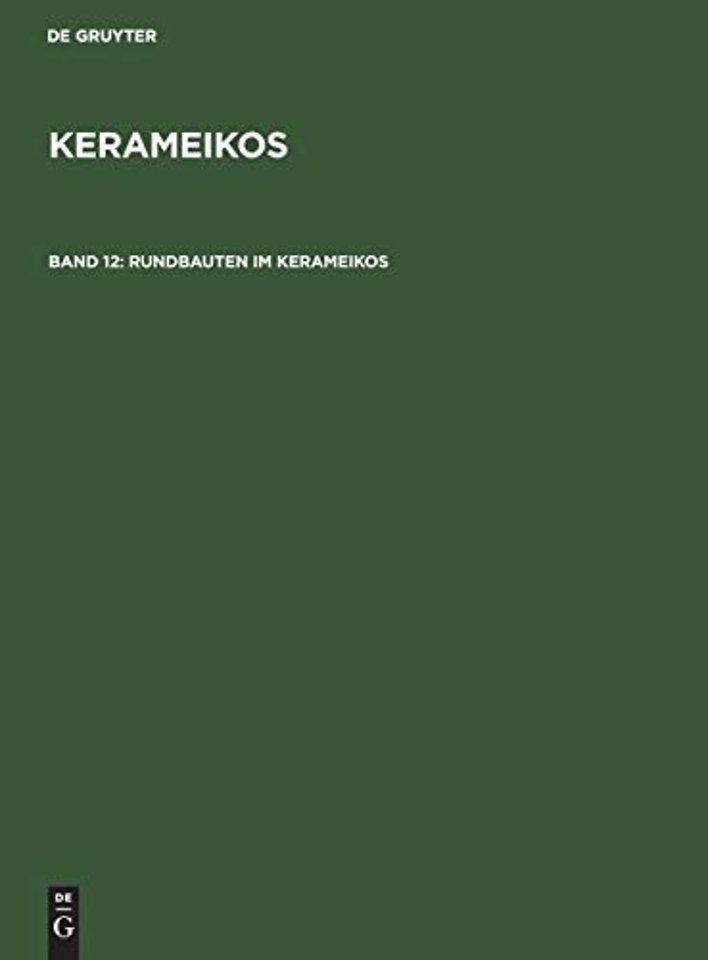 Rundbauten im Kerameikos – Ein Archaischer Rundbau. Der Rundbau am Eridanos. Das Stabgrab am 3. Horos