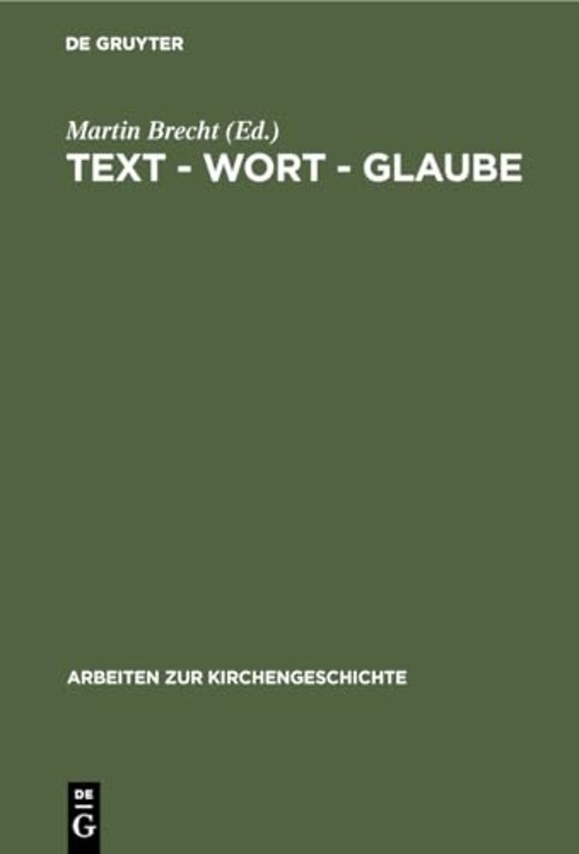 Text – Wort – Glaube – Studien zur Überlieferung, Interpretation und Autorisierung biblischer Texte