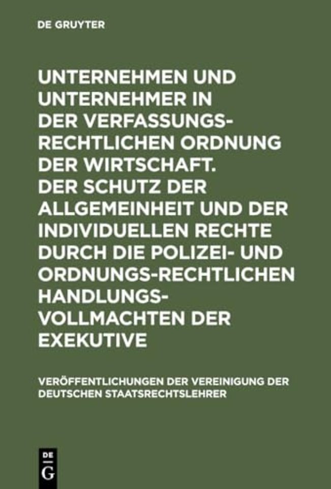Unternehmen und Unternehmer in der verfassungsre – Berichte und Diskussionen auf der Tagung der Vereinigung der Deutschen Staatsrechtslehrer in He