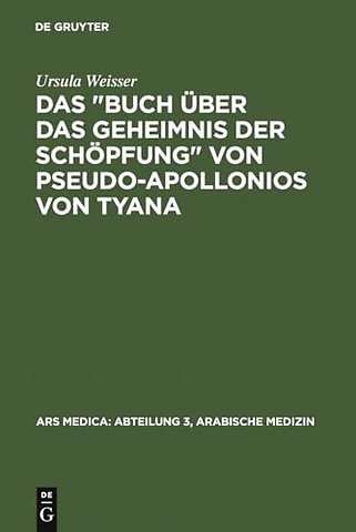 Das "Buch über das Geheimnis der Schöpfung" von Pseudo–Apollonios von Tyana