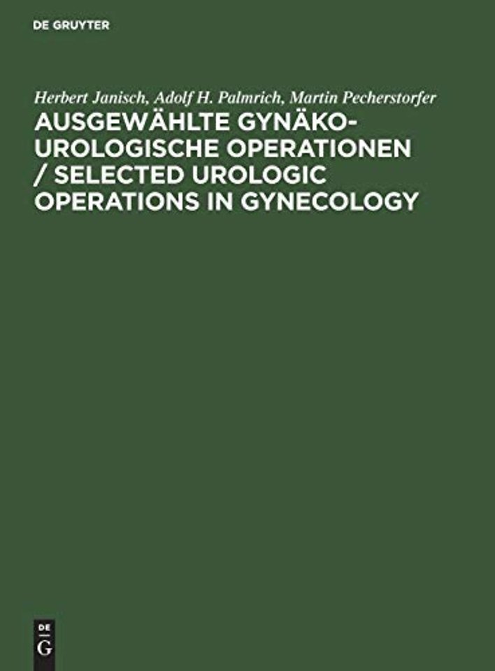 Ausgewählte gynäko–urologische Operationen / Sel – Atlas. Anhang: Durchzugspyelonephrostomie mittels U–Drain. Appendix: U–tube pyelonephrostomy