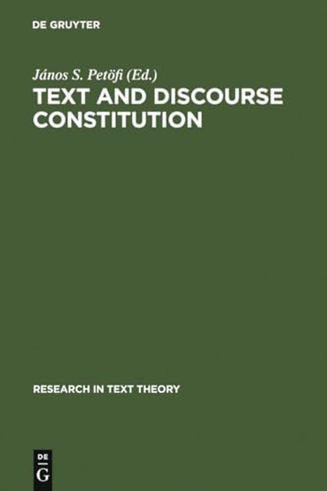 Text and Discourse Constitution – Empirical Aspects, Theoretical Approaches