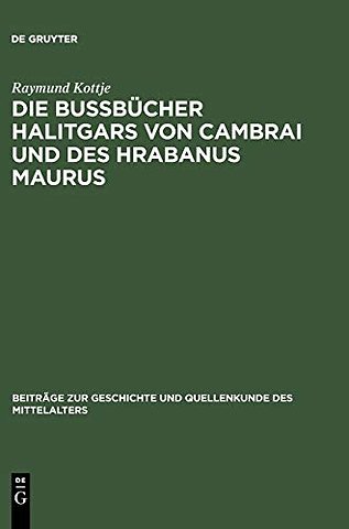 Die Buβbücher Halitgars von Cambrai und des Hrab – Ihre Überlieferung und ihre Quellen
