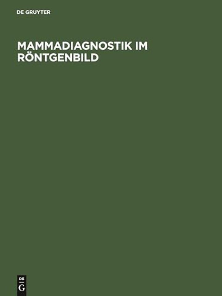 Mammadiagnostik im Röntgenbild – Ein Atlas für die Praxis mit histologischen Schnitten