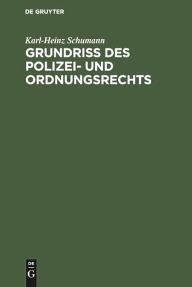 Grundriβ des Polizei– und Ordnungsrechts – Eingriffsmaβnahmen und ihre Vollstreckung, dargestellt nach dem Berliner ASOG, VwVG und UZwG