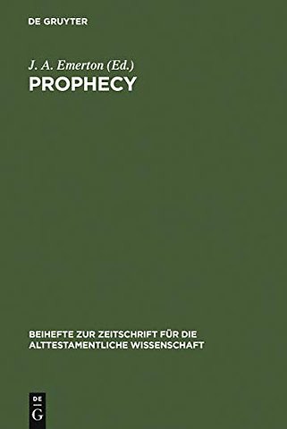 Prophecy – Essays presented to Georg Fohrer on his sixty–fifth birthday 6. September 1980