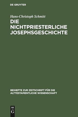 Die nichtpriesterliche Josephsgeschichte – Ein Beitrag zur neuesten Pentateuchkritik