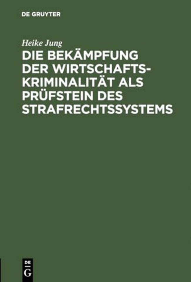 Die Bekampfung der Wirtschaftskriminalitat als Prufstein des Strafrechtssystems