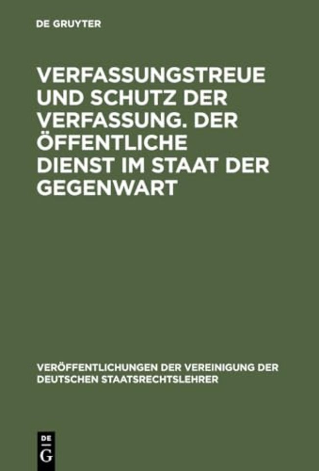 Verfassungstreue Und Schutz Der Verfassung. Der Offentliche Dienst Im Staat Der Gegenwart