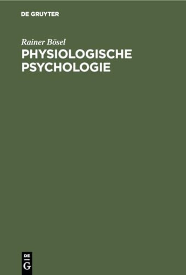 Physiologische Psychologie – Einführung in die biologischen und physiologischen Grundlagen der Psychologie