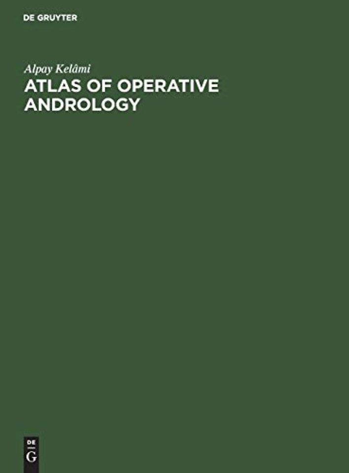 Atlas of Operative Andrology – Selected Operations on Male Genitalia and their Accessory Glands