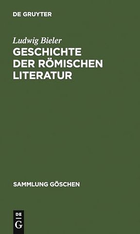 Geschichte der römischen Literatur – I. Die Literatur der Republik. II. Die Literatur der Kaiserzeit