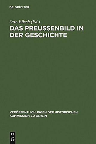 Das Preuβenbild in der Geschichte – Protokoll eines Symposions