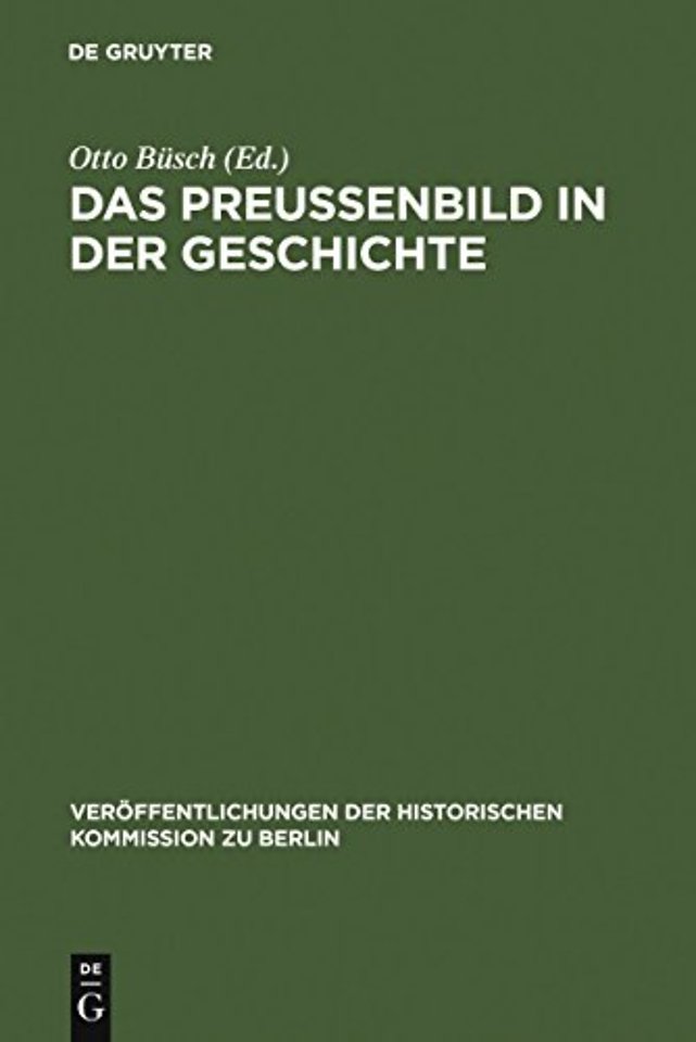 Das Preuβenbild in der Geschichte – Protokoll eines Symposions