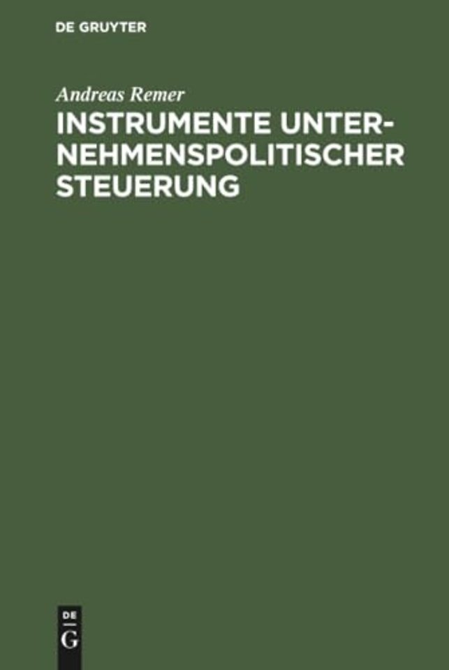 Instrumente unternehmenspolitischer Steuerung – Unternehmensverfassung, formale Organisation und personale Gestaltung