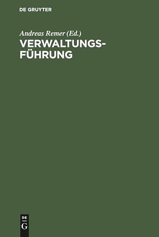 Verwaltungsführung – Beiträge zu Organisation, Kooperationsstil und Personalarbeit in der öffentlichen Verwaltung
