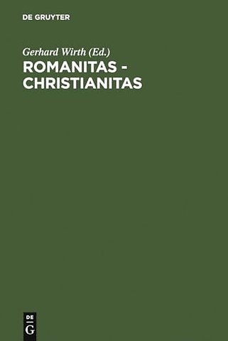 Romanitas – Christianitas – Untersuchungen zur Geschichte und Literatur der römischen Kaiserzeit. Johannes Straub zum 70. Geburtstag am