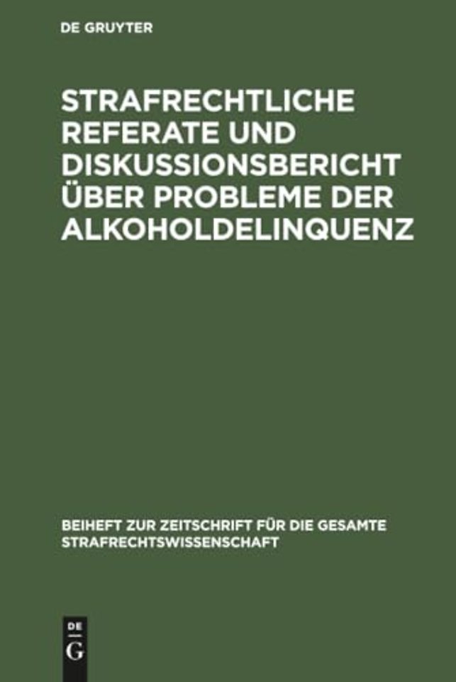 Strafrechtliche Referate und Diskussionsbericht uber Probleme der Alkoholdelinquenz