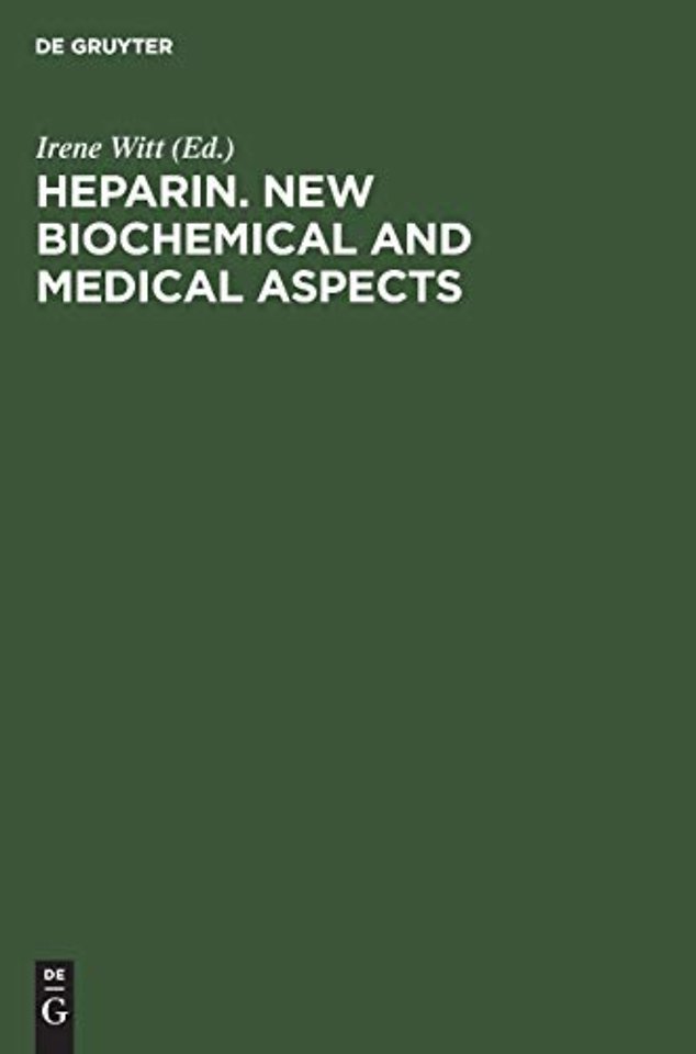 Heparin. New biochemical and medical aspects – Proceedings of the symposium of the Deutsche Gesellschaft für Klinische Chemie, Titisee, Breisg