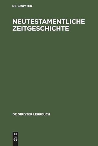 Neutestamentliche Zeitgeschichte – Die biblische Welt 500 vor bis 100 nach Christus