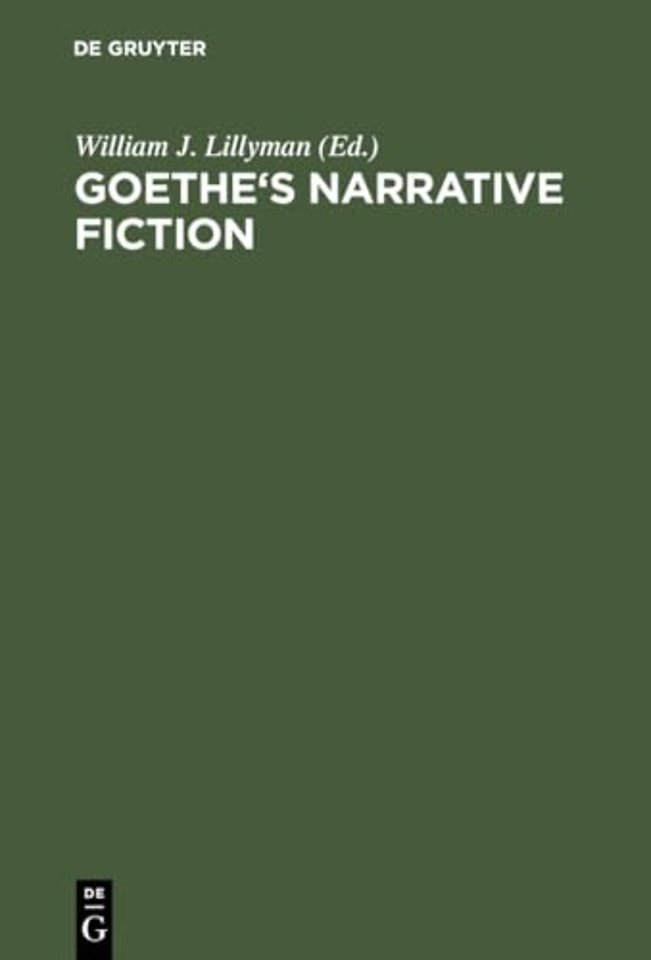 Goethe`s Narrative Fiction – The Irvine Goethe Symposium