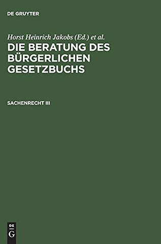 Die Beratung des Burgerlichen Gesetzbuchs, Sachenrecht III