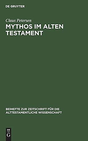 Mythos im Alten Testament – Bestimmung des Mythosbegriffs und Untersuchung der mythischen Elemente in den Psalmen
