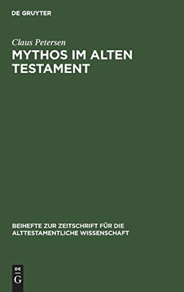 Mythos im Alten Testament – Bestimmung des Mythosbegriffs und Untersuchung der mythischen Elemente in den Psalmen