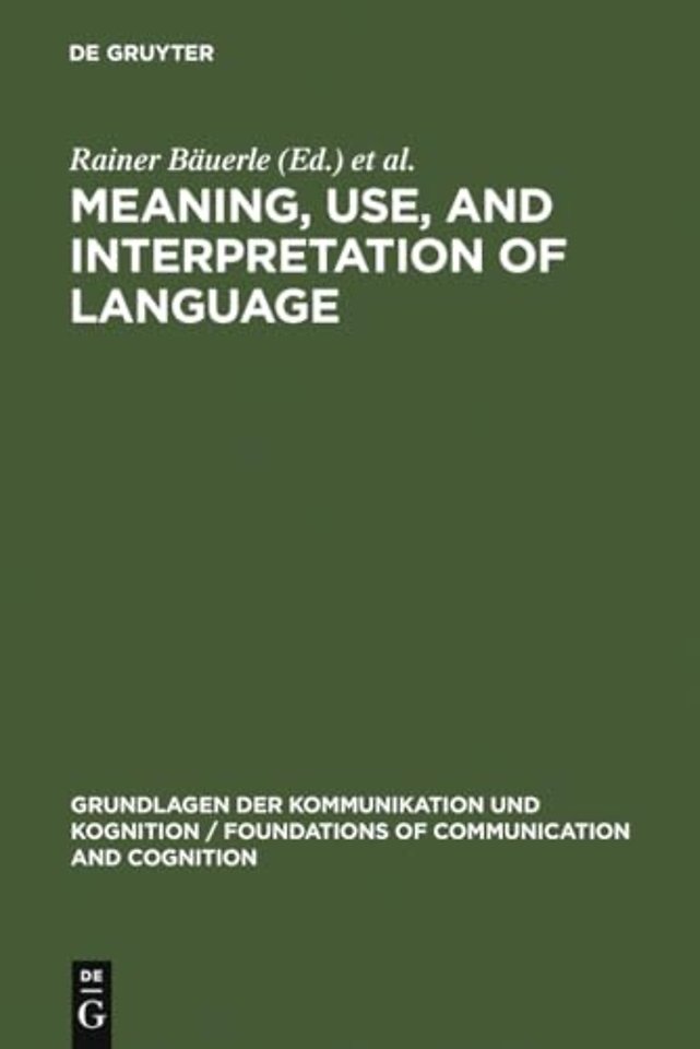 Meaning, Use, and Interpretation of Language