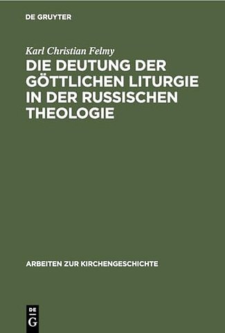Die Deutung der Göttlichen Liturgie in der russi – Wege und Wandlungen russischer Liturgie–Auslegung