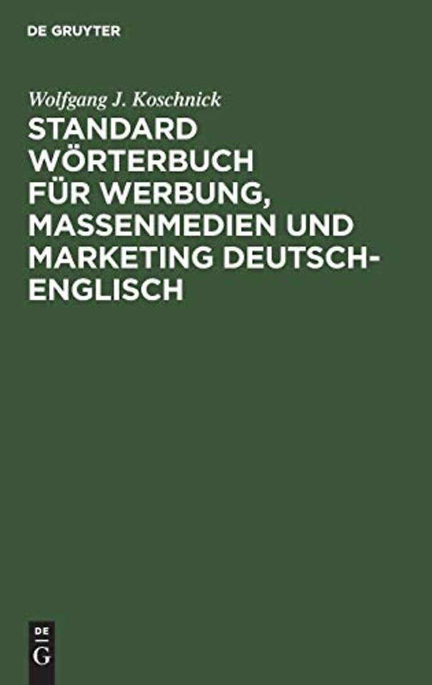 Standard Wörterbuch für Werbung, Massenmedien un – Standard Dictionary of Advertising, Mass Media and Marketing German–English