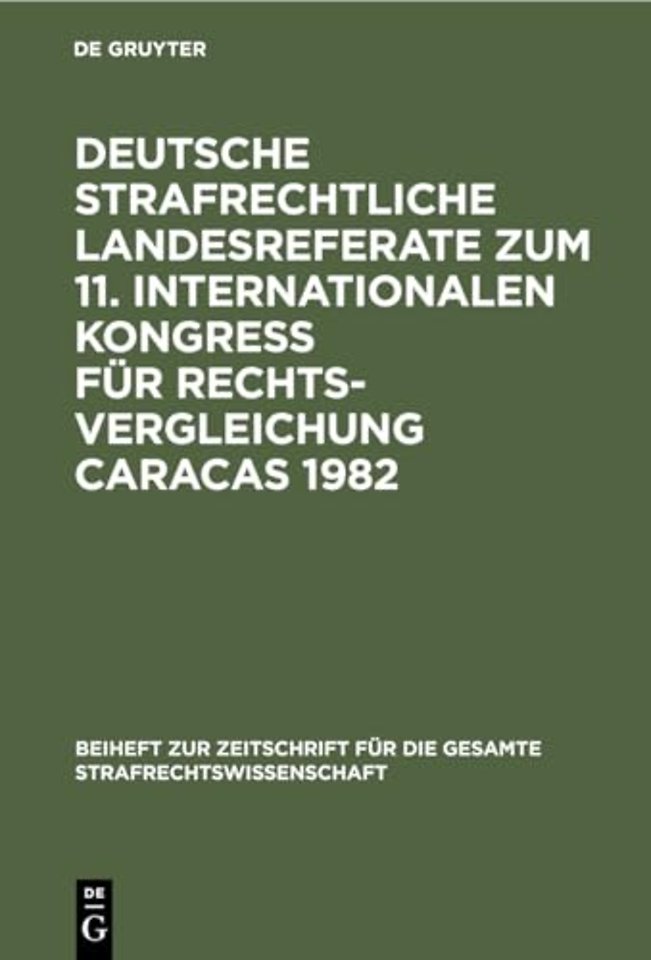 Deutsche Strafrechtliche Landesreferate Zum 11. Internationalen Kongreß Fur Rechtsvergleichung Caracas 1982