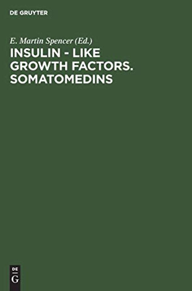 Insulin – Like Growth Factors. Somatomedins – Basic Chemistry, Biology and Clinical Importance. Proceedings of a Symposium on Insulin–Like Growth