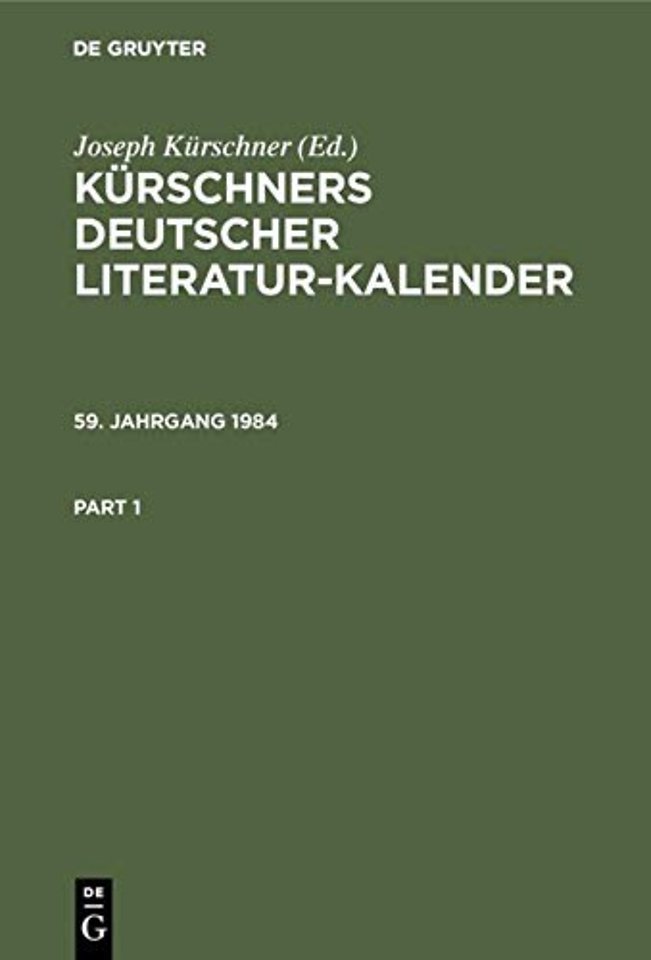 Kürschners Deutscher Literatur–Kalender auf das Jahr .... 59. Jahrgang 1984