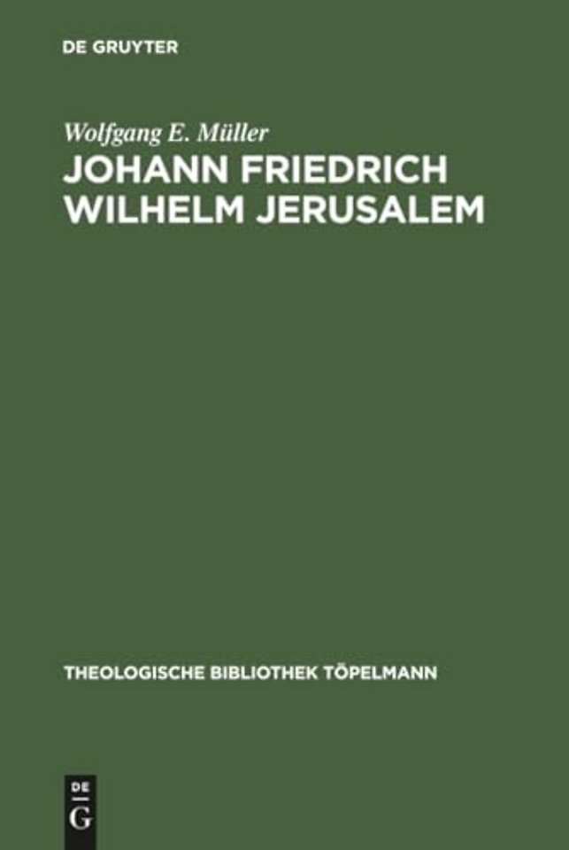Johann Friedrich Wilhelm Jerusalem – Eine Untersuchung zur Theologie der "Betrachtungen über die vornehmsten Wahrheiten der Religion"