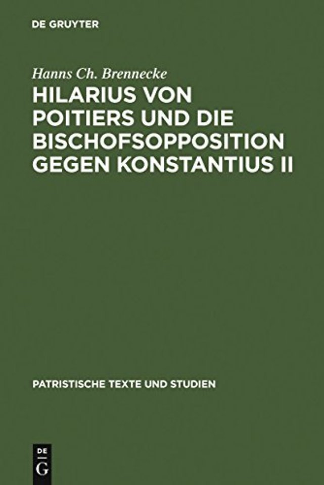 Hilarius von Poitiers und die Bischofsopposition – Untersuchungen zur dritten Phase des arianischen Streites (337–361)