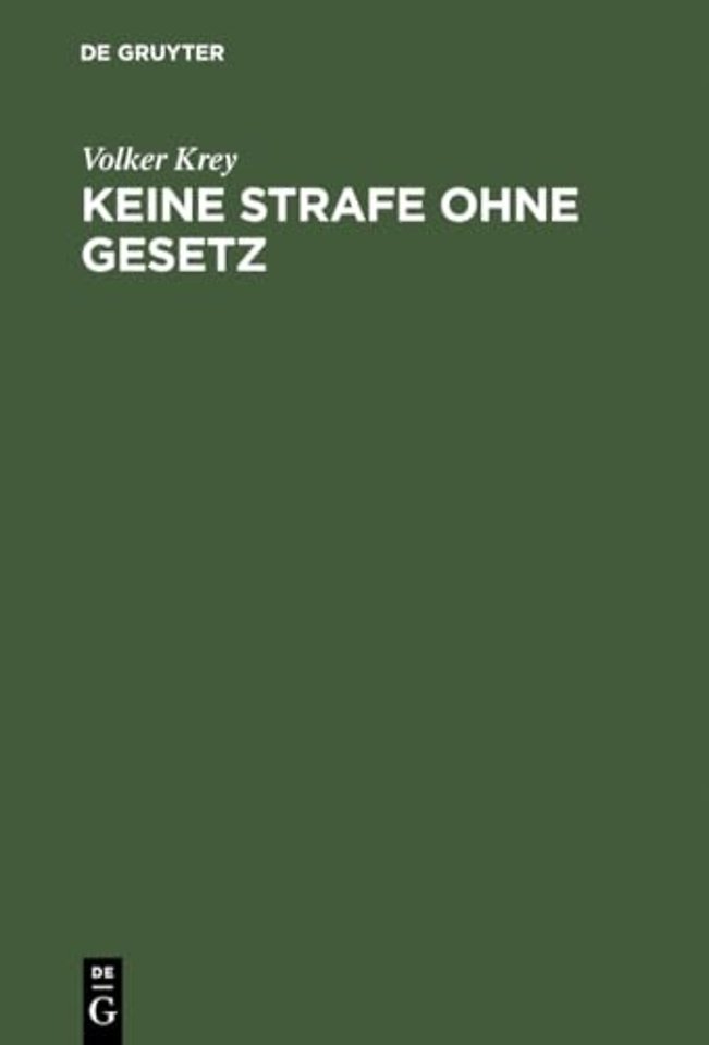 Keine Strafe ohne Gesetz – Einführung in die Dogmengeschichte des Satzes "nullum crimen, nulla poena sine lege"