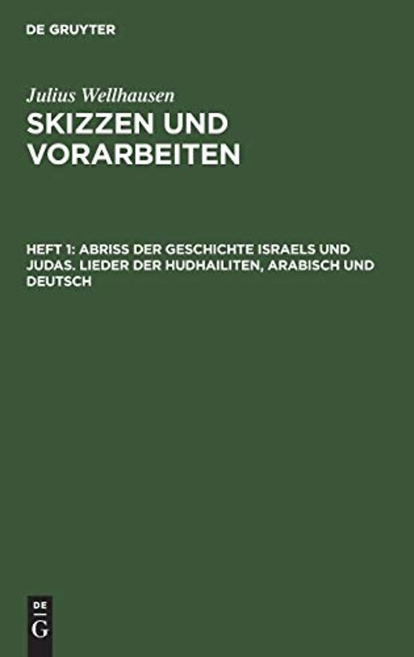 Abriß der Geschichte Israels und Judas. Lieder der Hudhailiten, Arabisch und Deutsch