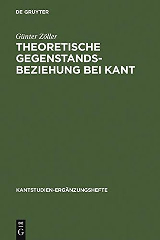 Theoretische Gegenstandsbeziehung bei Kant – Zur systematischen Bedeutung der Termini "objektive Realität" und "objektive Gültigkeit" in der "Kriti