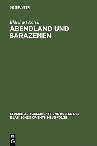Abendland und Sarazenen – Das okzidentale Araberbild und seine Entstehung im Frühmittelalter