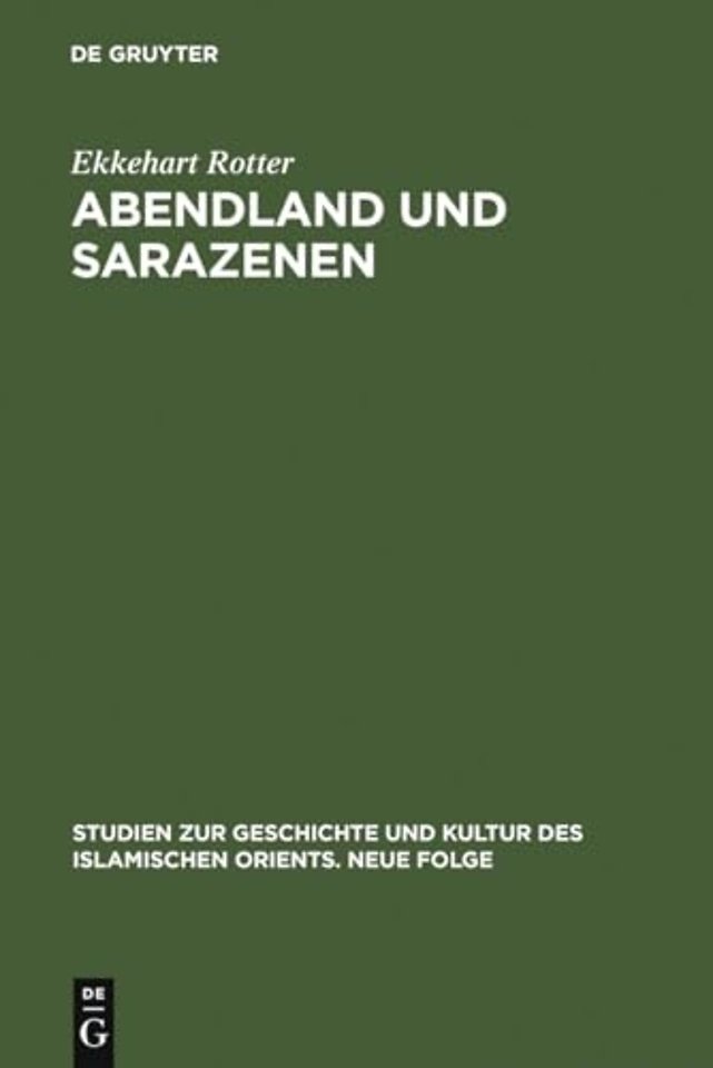 Abendland und Sarazenen – Das okzidentale Araberbild und seine Entstehung im Frühmittelalter