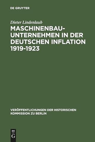 Maschinenbauunternehmen in der Deutschen Inflati – Unternehmenshistorische Untersuchungen zu einigen Inflationstheorien