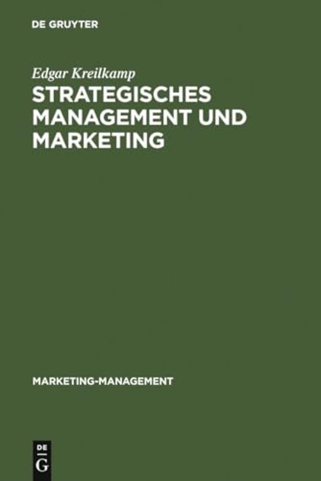 Strategisches Management und Marketing – Markt– und Wettbewerbsanalyse, Strategische Frühaufklärung, Portfolio–Management