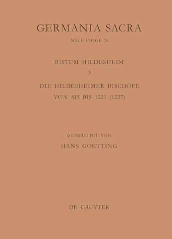 Die Bistümer der Kirchenprovinz Mainz. Das Bistum Hildesheim 3. Die Hildesheimer Bischöfe von 815 bis 1221 (1227)
