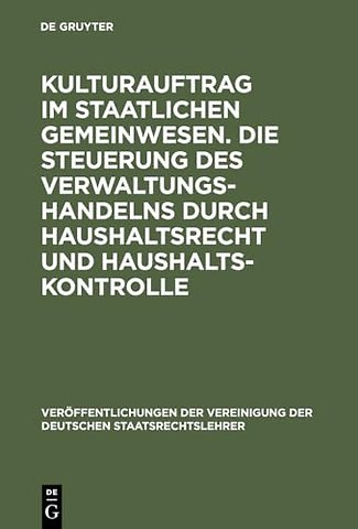 Kulturauftrag im staatlichen Gemeinwesen. Die St – Berichte und Diskussionen auf der Tagung der Vereinigung der Deutschen Staatsrechtslehrer in Kö